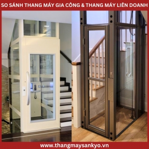 So Sánh Chất Lượng Thang Máy Gia Công Và Thang Máy Liên Doanh