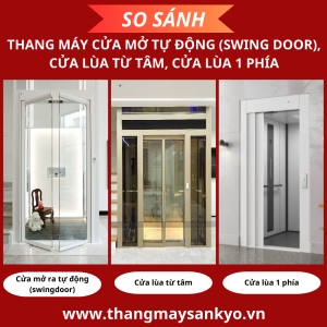 So Sánh Thang Máy Cửa Mở Ra Tự Động - Cửa Lùa Từ Tâm - Cửa Lùa 1 Phía