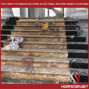 Top10 Đơn Vị Thi Công Đá Hoa Cương, Đá Cầu Thang, Sân Vườn, Granite Tại Bắc Ninh